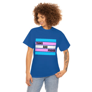 Trans and Proud Unisex Heavy Cotton Tee