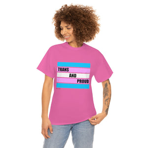 Trans and Proud Unisex Heavy Cotton Tee