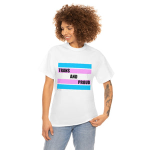 Trans and Proud Unisex Heavy Cotton Tee